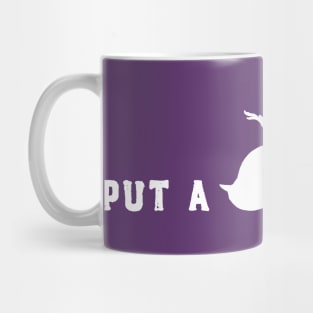 Put A Dead Bird On It Mug